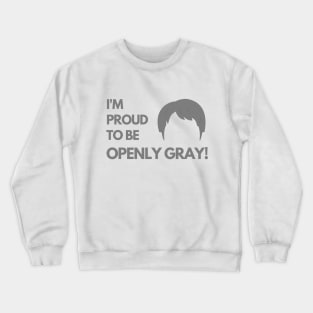 Proud to be Openly Gray Funny Saying Crewneck Sweatshirt